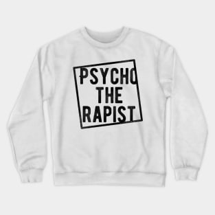 Psychotherapist Psycho The Mental Health Rapist Healer Gag Crewneck Sweatshirt